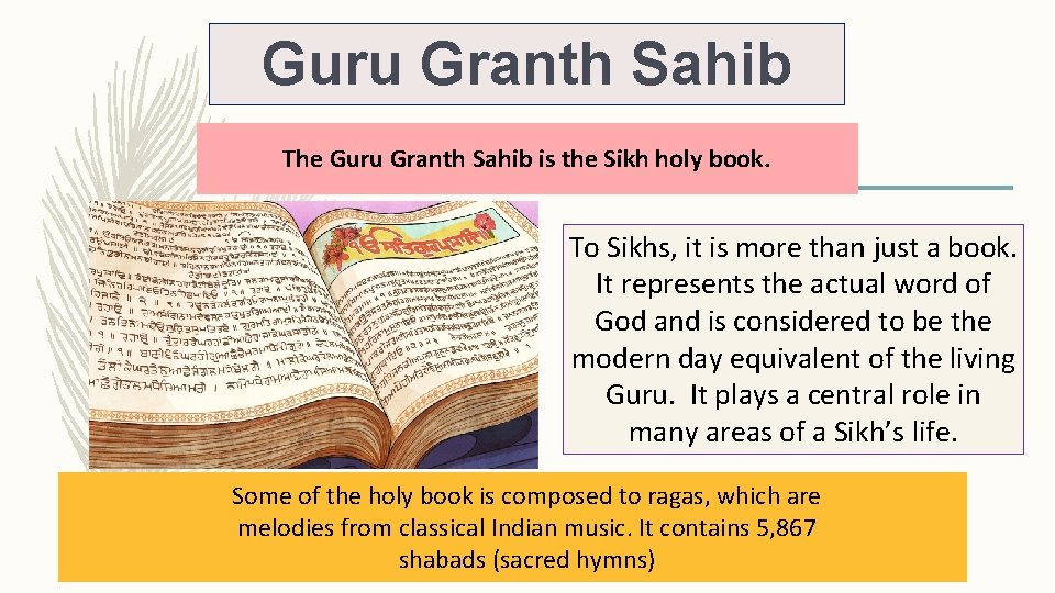 Guru Granth Sahib The Guru Granth Sahib is the Sikh holy book. To Sikhs,