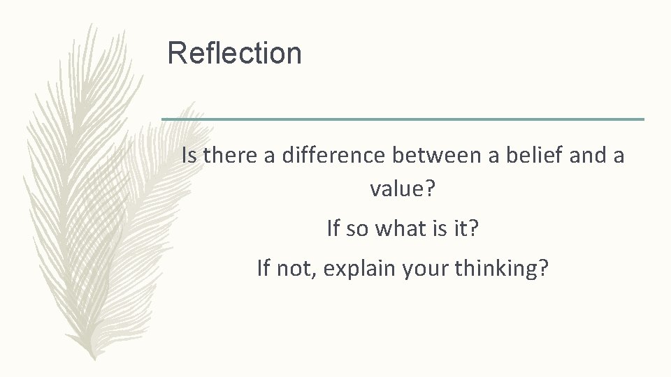 Reflection Is there a difference between a belief and a value? If so what