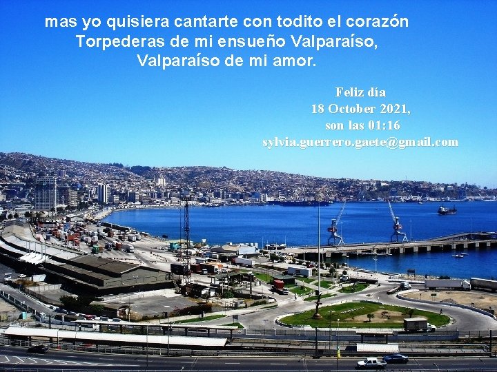 mas yo quisiera cantarte con todito el corazón Torpederas de mi ensueño Valparaíso, Valparaíso