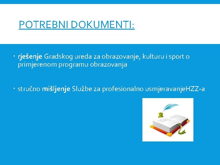 POTREBNI DOKUMENTI: rješenje Gradskog ureda za obrazovanje, kulturu i sport o primjerenom programu obrazovanja