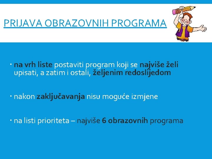 PRIJAVA OBRAZOVNIH PROGRAMA na vrh liste postaviti program koji se najviše želi upisati, a