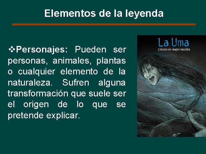 Elementos de la leyenda v. Personajes: Pueden ser personas, animales, plantas o cualquier elemento