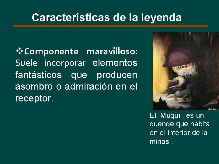 Características de la leyenda v. Componente maravilloso: Suele incorporar elementos fantásticos que producen asombro
