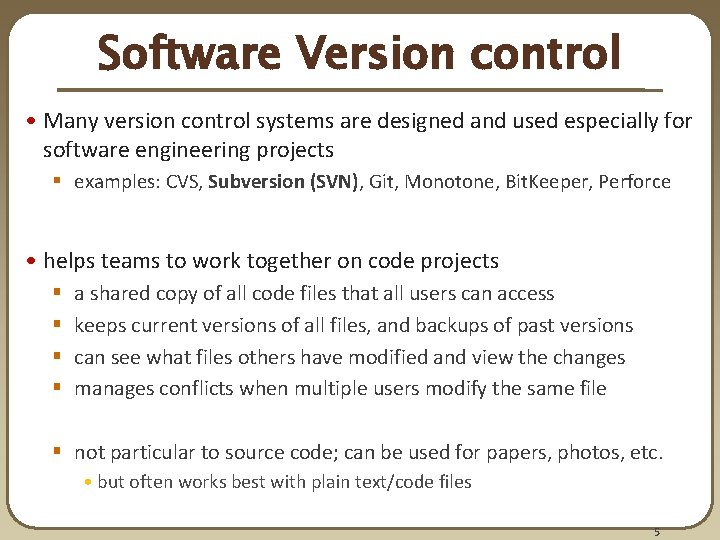 Software Version control • Many version control systems are designed and used especially for