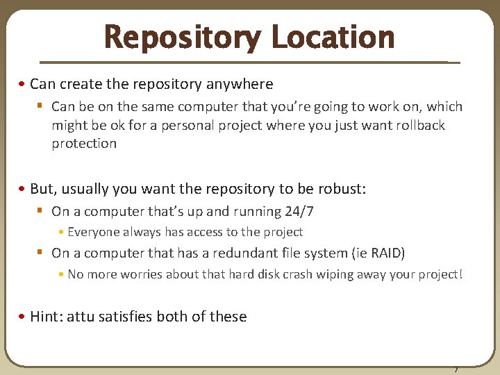 Repository Location • Can create the repository anywhere § Can be on the same