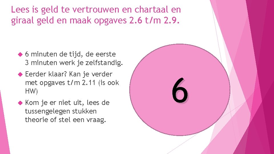 Lees is geld te vertrouwen en chartaal en giraal geld en maak opgaves 2.