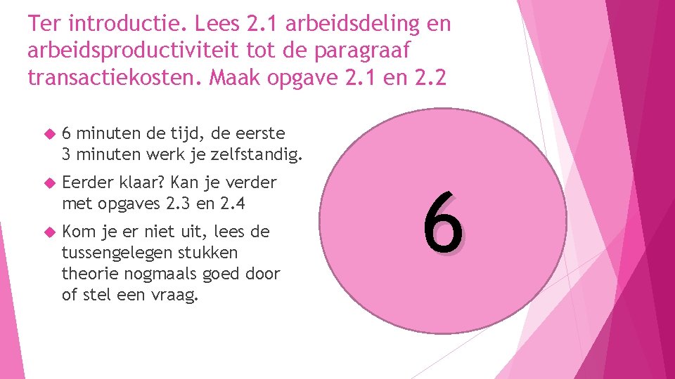 Ter introductie. Lees 2. 1 arbeidsdeling en arbeidsproductiviteit tot de paragraaf transactiekosten. Maak opgave