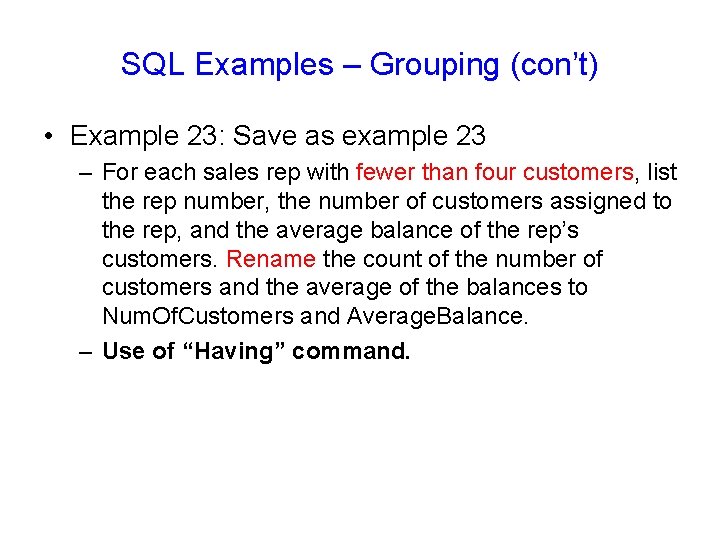 SQL Examples – Grouping (con’t) • Example 23: Save as example 23 – For