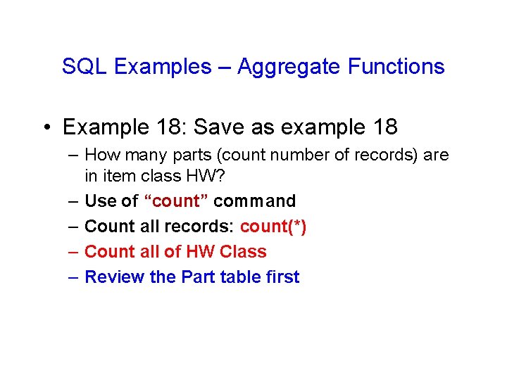 SQL Examples – Aggregate Functions • Example 18: Save as example 18 – How