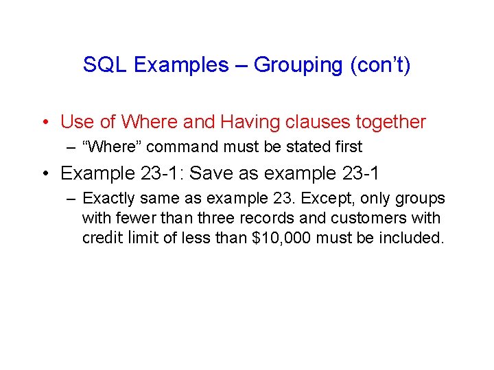 SQL Examples – Grouping (con’t) • Use of Where and Having clauses together –