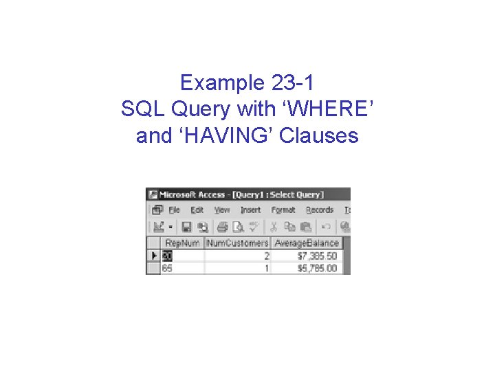 Example 23 -1 SQL Query with ‘WHERE’ and ‘HAVING’ Clauses 