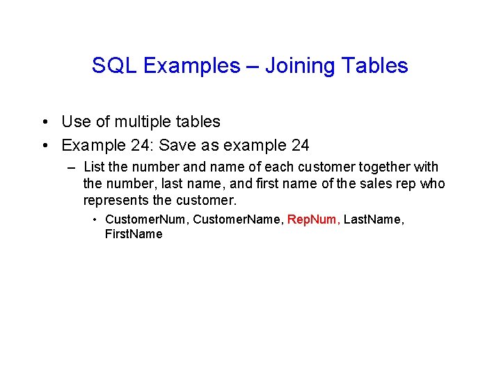 SQL Examples – Joining Tables • Use of multiple tables • Example 24: Save