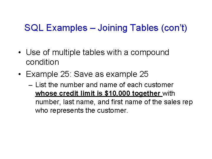 SQL Examples – Joining Tables (con’t) • Use of multiple tables with a compound