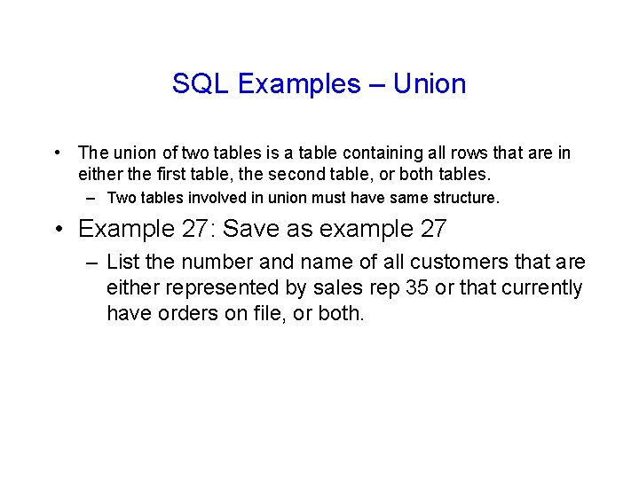 SQL Examples – Union • The union of two tables is a table containing