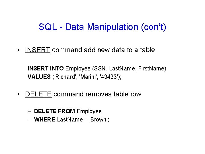 SQL - Data Manipulation (con’t) • INSERT command add new data to a table