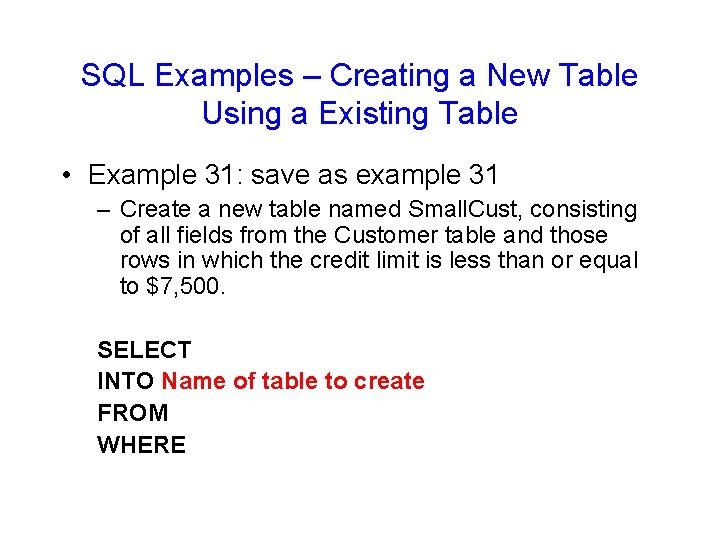 SQL Examples – Creating a New Table Using a Existing Table • Example 31: