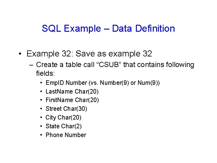 SQL Example – Data Definition • Example 32: Save as example 32 – Create