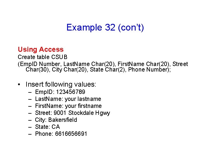 Example 32 (con’t) Using Access Create table CSUB (Emp. ID Number, Last. Name Char(20),