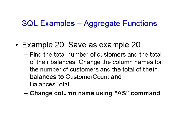 SQL Examples – Aggregate Functions • Example 20: Save as example 20 – Find