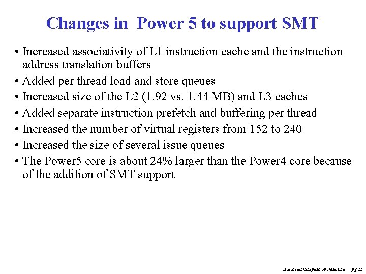 Changes in Power 5 to support SMT • Increased associativity of L 1 instruction