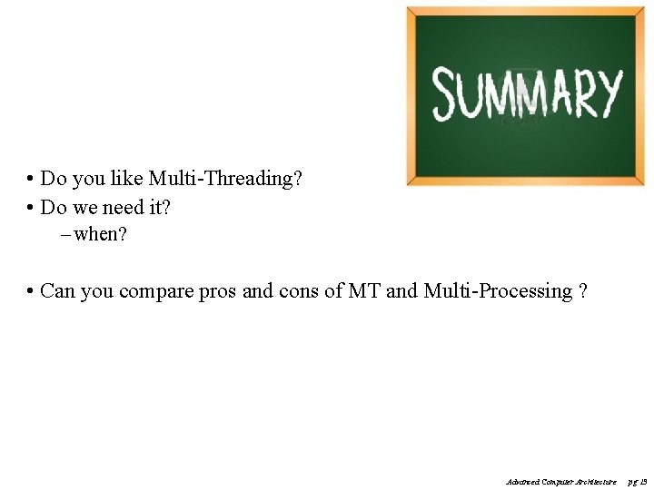  • Do you like Multi-Threading? • Do we need it? – when? •