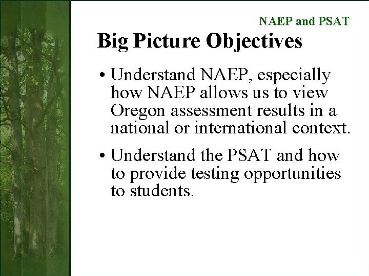 NAEP and PSAT Big Picture Objectives • Understand NAEP, especially how NAEP allows us