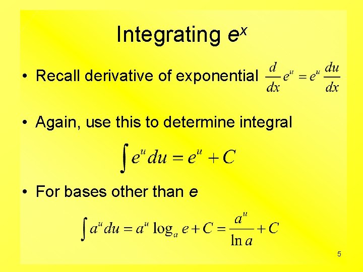 Integrating ex • Recall derivative of exponential • Again, use this to determine integral