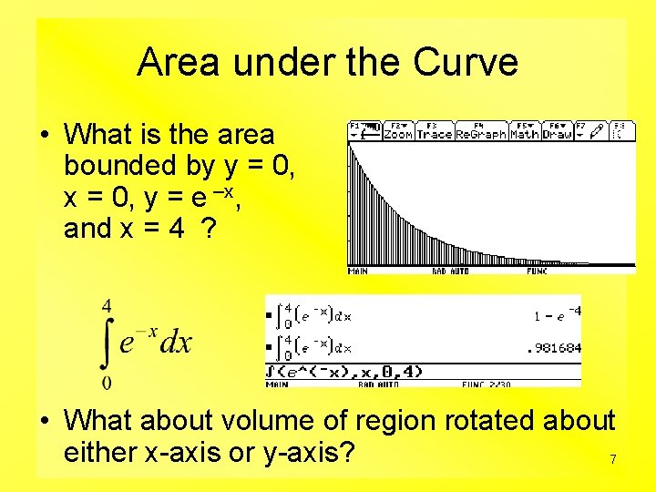 Area under the Curve • What is the area bounded by y = 0,
