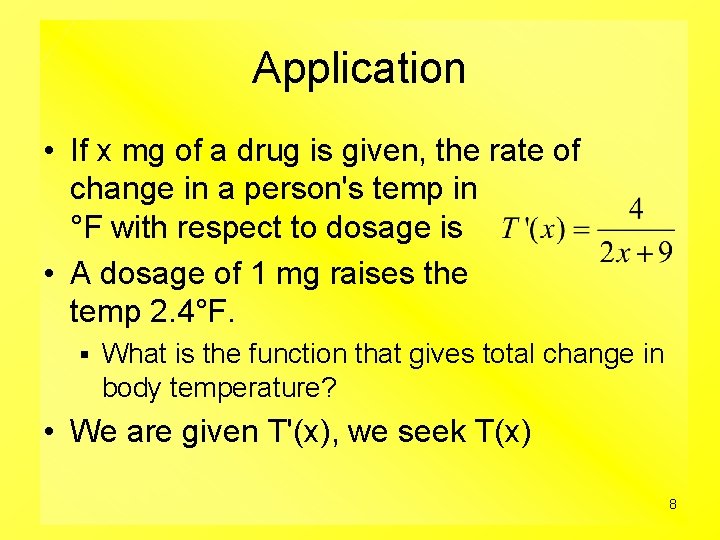 Application • If x mg of a drug is given, the rate of change
