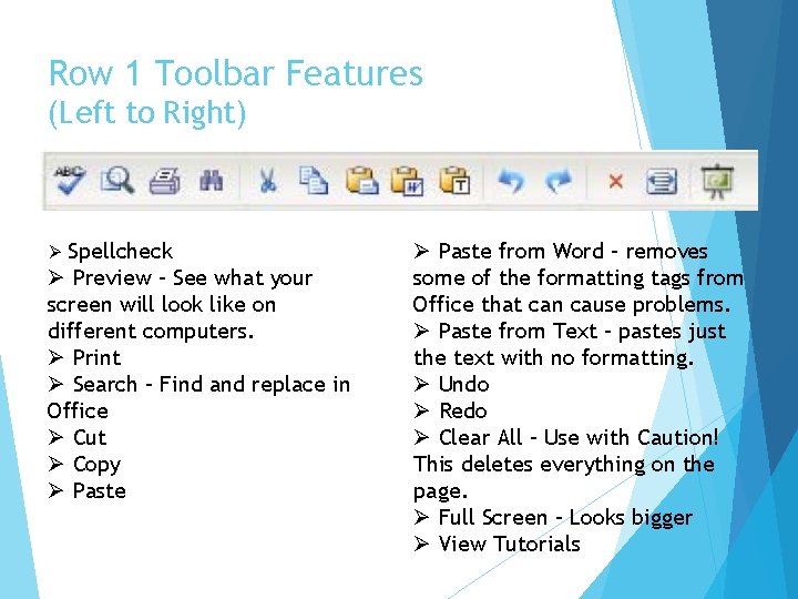 Row 1 Toolbar Features (Left to Right) Ø Spellcheck Ø Preview – See what