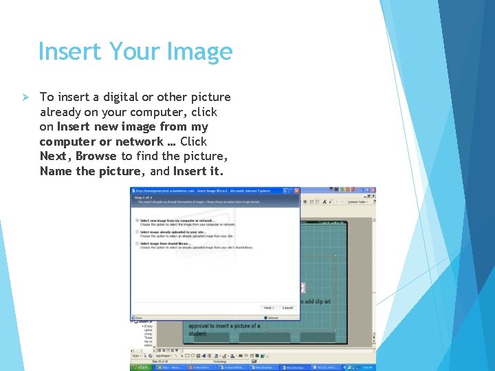 Insert Your Image Ø To insert a digital or other picture already on your