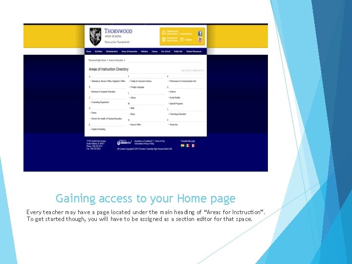 Gaining access to your Home page Every teacher may have a page located under