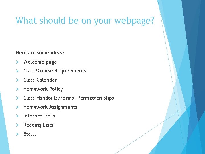 What should be on your webpage? Here are some ideas: Ø Welcome page Ø