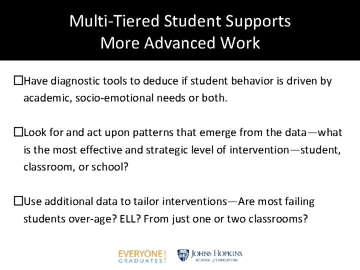 Multi-Tiered Student Supports More Advanced Work �Have diagnostic tools to deduce if student behavior