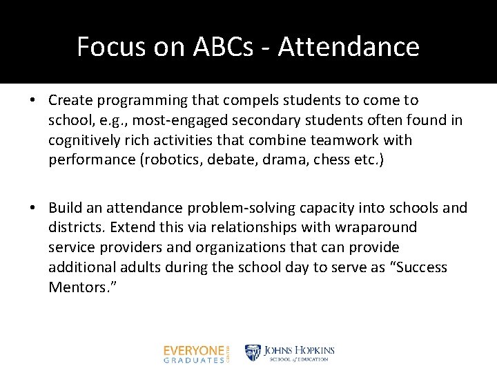 Focus on ABCs - Attendance • Create programming that compels students to come to
