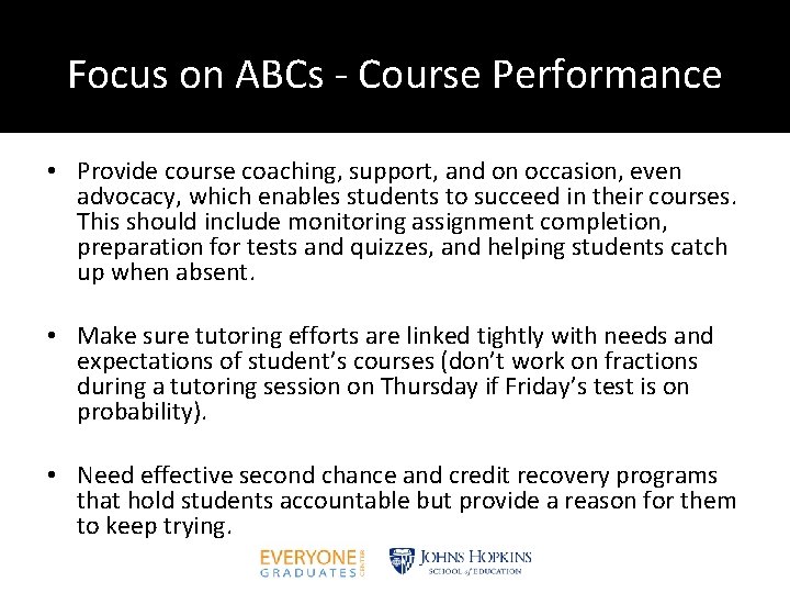 Focus on ABCs - Course Performance • Provide course coaching, support, and on occasion,