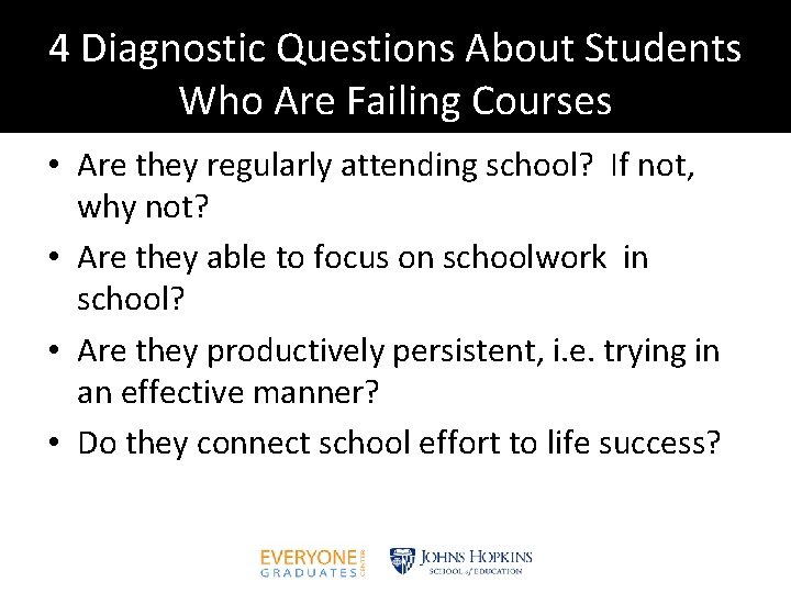 4 Diagnostic Questions About Students Who Are Failing Courses • Are they regularly attending