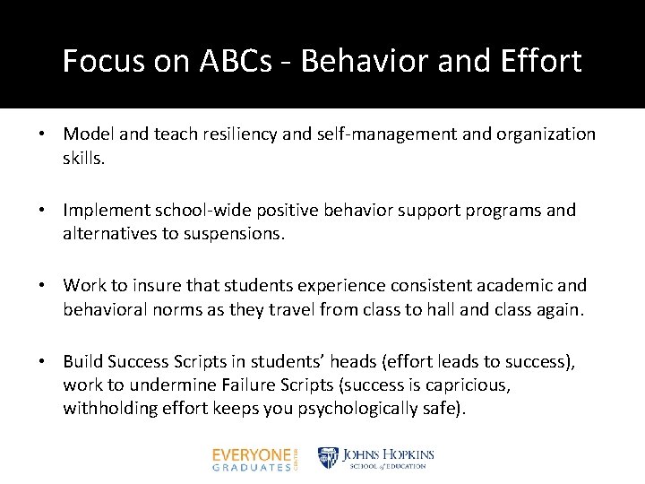 Focus on ABCs - Behavior and Effort • Model and teach resiliency and self-management