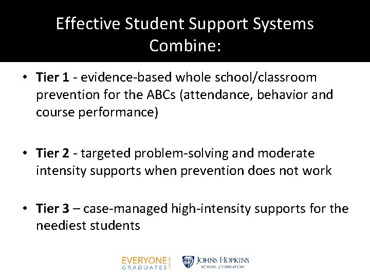 Effective Student Support Systems Combine: • Tier 1 - evidence-based whole school/classroom prevention for