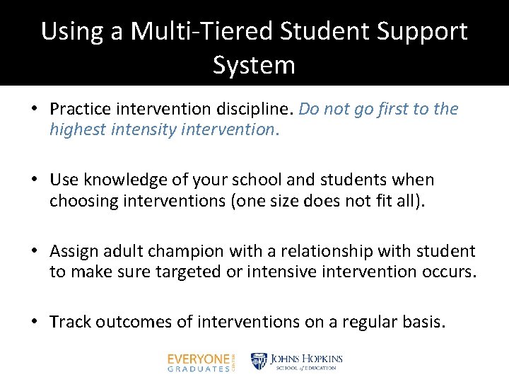 Using a Multi-Tiered Student Support System • Practice intervention discipline. Do not go first