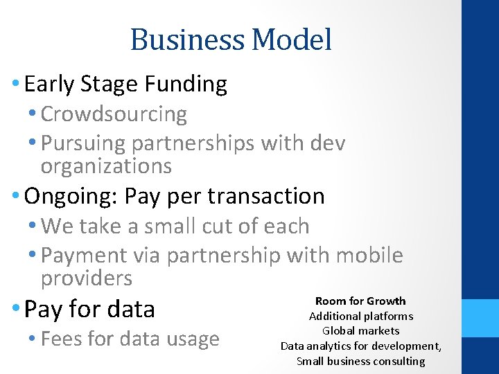 Business Model • Early Stage Funding • Crowdsourcing • Pursuing partnerships with dev organizations
