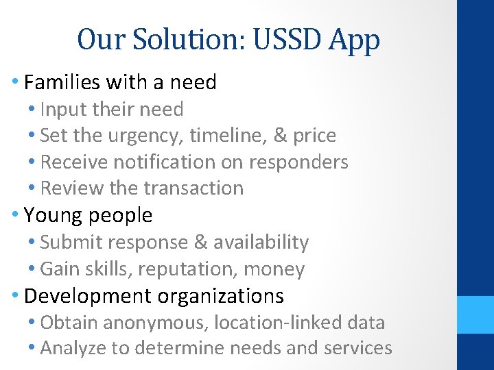 Our Solution: USSD App • Families with a need • Input their need •