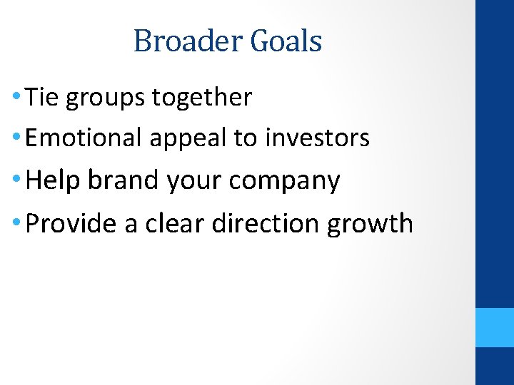 Broader Goals • Tie groups together • Emotional appeal to investors • Help brand
