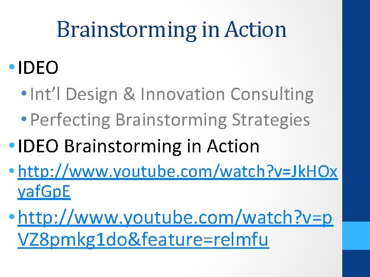 Brainstorming in Action • IDEO • Int’l Design & Innovation Consulting • Perfecting Brainstorming