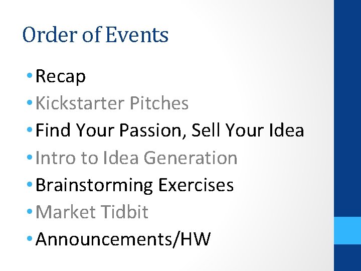 Order of Events • Recap • Kickstarter Pitches • Find Your Passion, Sell Your