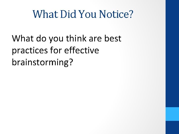 What Did You Notice? What do you think are best practices for effective brainstorming?