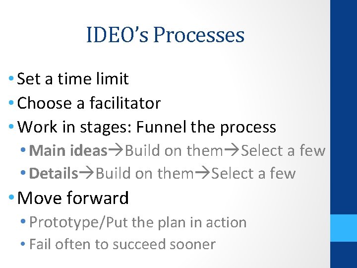 IDEO’s Processes • Set a time limit • Choose a facilitator • Work in