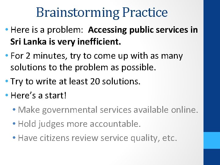 Brainstorming Practice • Here is a problem: Accessing public services in Sri Lanka is