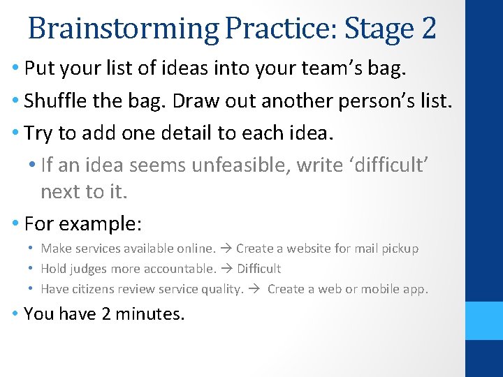 Brainstorming Practice: Stage 2 • Put your list of ideas into your team’s bag.