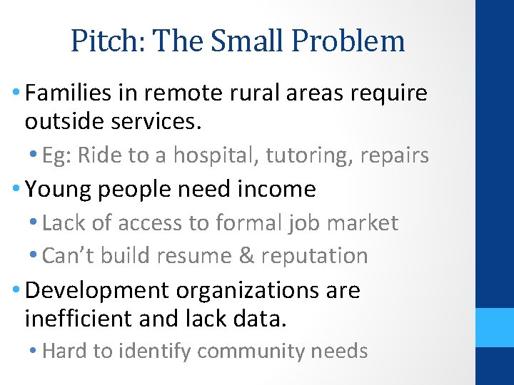Pitch: The Small Problem • Families in remote rural areas require outside services. •